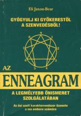 Eli Jaxon-Bear - Gyúgyulj ki gyökerestől a szenvedésből! - Az enneagram a legmélyebb önismeret szolgálatában