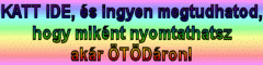 KATT IDE, és ingyen megtudhatod, hogy miként nyomtathatsz akár ÖTÖDáron!